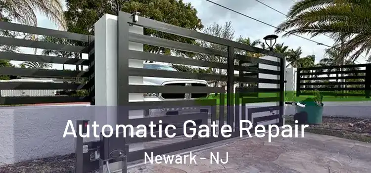  Automatic Gate Repair Newark - NJ