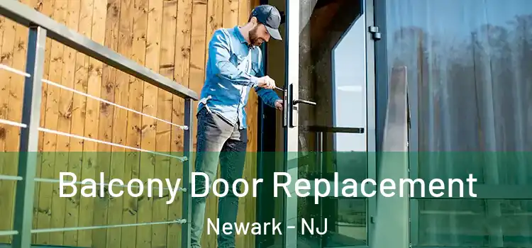  Balcony Door Replacement Newark - NJ