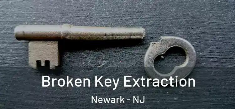  Broken Key Extraction Newark - NJ