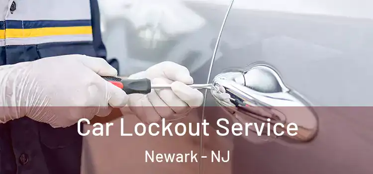 Car Lockout Service Newark - NJ