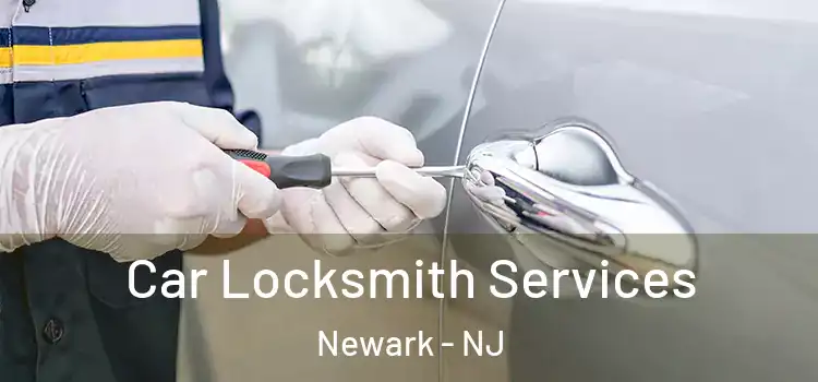  Car Locksmith Services Newark - NJ