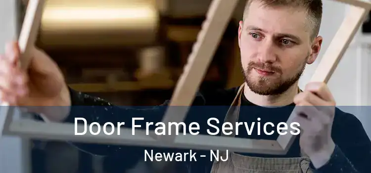  Door Frame Services Newark - NJ