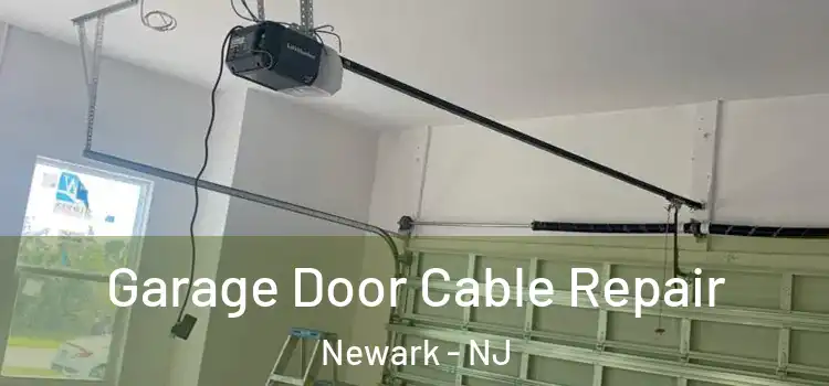  Garage Door Cable Repair Newark - NJ