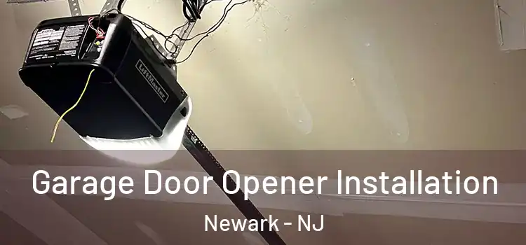  Garage Door Opener Installation Newark - NJ