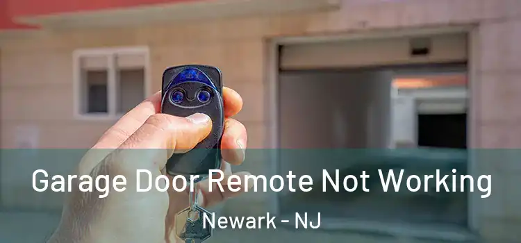  Garage Door Remote Not Working Newark - NJ