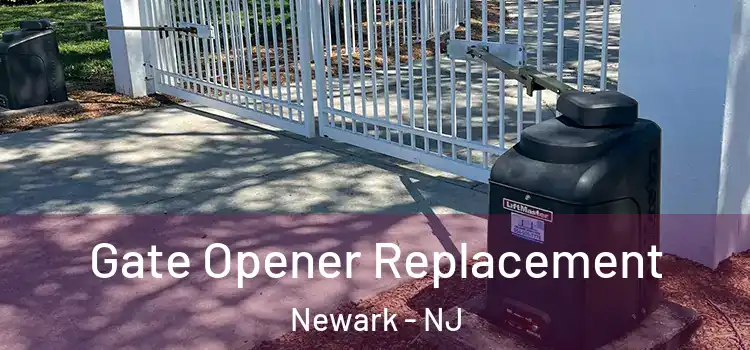 Gate Opener Replacement Newark - NJ