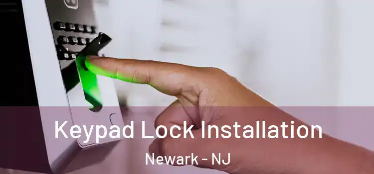  Keypad Lock Installation Newark - NJ