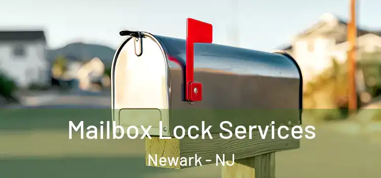  Mailbox Lock Services Newark - NJ