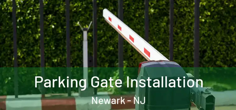  Parking Gate Installation Newark - NJ